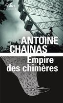 Couverture du livre « Empire des chimères » de Antoine Chainas aux éditions Folio