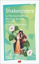 Couverture du livre « Le Marchand de Venise ; Beaucoup de bruit pour rien ; Comme il vous plaira » de William Shakespeare aux éditions Flammarion