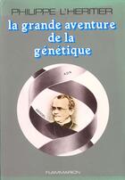Couverture du livre « Grande aventure de la génétique » de Philippe Lheritier aux éditions Flammarion