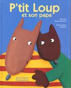 Couverture du livre « P'tit loup et son papa » de Tortel-Brunet Pascal aux éditions Pere Castor