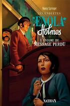 Couverture du livre « Les enquêtes d'Enola Holmes Tome 5 : l'énigme du message perdu » de Nancy Springer aux éditions Nathan