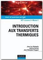 Couverture du livre « Introduction aux transferts thermiques ; cours et exercices corrigés » de Jean-Luc Battaglia et Andrzej Kusiak et Jean-Rodolphe Puiggali aux éditions Dunod