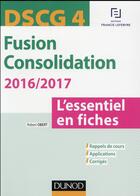 Couverture du livre « DSCG 4 ; fusion consolidation ; l'essentiel en fiches (5e édition) » de Jacques Saraf et Robert Obert aux éditions Dunod