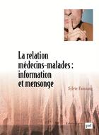 Couverture du livre « La relation médecins-malades : information et mensonge » de Sylvie Fainzang aux éditions Puf