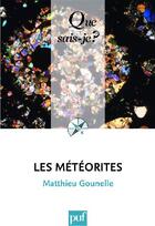 Couverture du livre « Les météorites » de Matthieu Gounelle aux éditions Que Sais-je ?