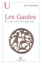 Couverture du livre « Les gaules : provinces des gaules et germanies, provinces alpines - iie s. av. j.-c.-ve s. ap. j.-c. » de Alain Ferdiere aux éditions Armand Colin