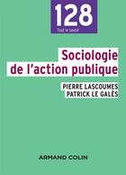 Couverture du livre « Sociologie de l'action publique » de Patrick Le Gales et Pierre Lascoumes aux éditions Armand Colin