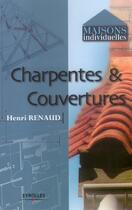 Couverture du livre « Charpentes et couvertures » de Henri Renaud aux éditions Eyrolles