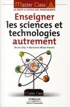 Couverture du livre « Enseigner les sciences et technologies autrement » de Dey/Milan-Fresc aux éditions Organisation