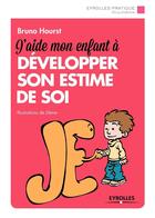 Couverture du livre « J'aide mon enfant à développer son estime de soi » de Bruno Hourst aux éditions Eyrolles