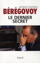 Couverture du livre « Bérégovoy, le dernier secret » de Follorou-J aux éditions Fayard