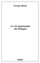 Couverture du livre « La Vie Surprenante Des Phoques » de Blond-G. aux éditions Fayard