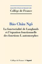 Couverture du livre « La fonctorialité de Langlands et l'équation fonctionnelle des fonctions L automorphes » de Bao Chau Ngo aux éditions Fayard