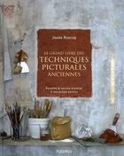 Couverture du livre « Le grand livre des techniques picturales anciennes » de Josee Roscop aux éditions Mango