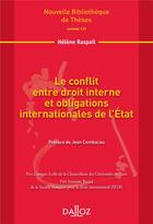 Couverture du livre « Le conflit entre droit interne et obligations internationales de l'Etat » de Helene Raspail aux éditions Dalloz