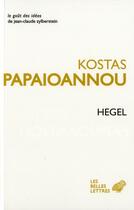 Couverture du livre « Hegel » de Kostas Papaioannou aux éditions Belles Lettres