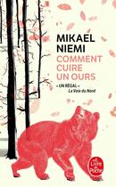 Couverture du livre « Comment cuire un ours » de Mikael Niemi aux éditions Le Livre De Poche