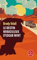 Couverture du livre « Le Destin miraculeux d'Edgar Mint » de Brady Udall aux éditions Le Livre De Poche