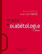 Couverture du livre « Traité de diabétologie (2e édition) » de Andre Grimaldi aux éditions Lavoisier Medecine Sciences