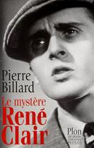 Couverture du livre « Le mystère Rene Clair » de Billard Pierre aux éditions Plon