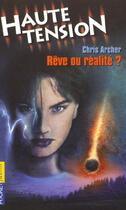 Couverture du livre « Haute Tension T.10 ; Reve Ou Realite » de Chris Archer aux éditions Pocket Jeunesse