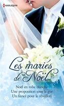 Couverture du livre « Les mariés de Noël ; Noël en robe blanche ; une proposition sous le gui ; un fiancé pour le réveillon » de Marion Lennox et Margaret Mcdonagh et Barbara Daly aux éditions Harlequin