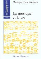 Couverture du livre « La musique et la vie » de Monique Deschaussees aux éditions Buchet Chastel