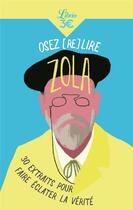 Couverture du livre « Osez (re)lire Zola : 30 extraits pour faire éclater la vérité » de Aline Marion aux éditions J'ai Lu