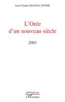 Couverture du livre « L'orée d'un nouveau siècle 2001 » de Jean-Claude Shanda Tonme aux éditions L'harmattan