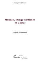 Couverture du livre « Monnaie, change et inflation en Guinée » de Manga Fode Toure aux éditions L'harmattan
