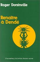 Couverture du livre « Renaître à Dendé » de Roger Dorsinville aux éditions Editions L'harmattan