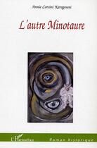 Couverture du livre « L'autre minotaure » de Annie Corsini Karagouni aux éditions Editions L'harmattan