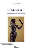 Couverture du livre « Le sursaut ; essai critique social et philosophique » de Louis R. Omert aux éditions Editions L'harmattan