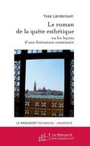 Couverture du livre « Le roman de la quête esthétique » de Landerouin-Y aux éditions Le Manuscrit