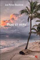 Couverture du livre « Père et mers » de Jean-Patrick Beaufreton aux éditions Editions Du Net