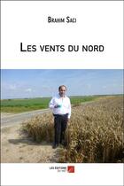 Couverture du livre « Les vents du nord » de Brahim Saci aux éditions Editions Du Net