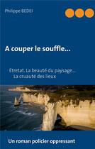 Couverture du livre « À couper le souffle... » de Philippe Bedei aux éditions Books On Demand