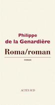 Couverture du livre « Roma/roman » de Philippe De La Genardiere aux éditions Editions Actes Sud