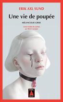 Couverture du livre « Une vie de poupée : mélancolie grise » de Erik Axl Sund aux éditions Actes Sud