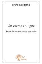 Couverture du livre « Un escroc en ligne » de Bruno Laki Dang aux éditions Edilivre