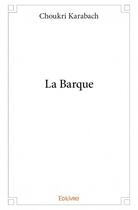 Couverture du livre « La barque » de Choukri Karabach aux éditions Edilivre