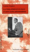 Couverture du livre « La violation d'un pays et autres écrits anticolonialistes » de Lamine Senghor aux éditions L'harmattan