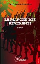 Couverture du livre « La marche des revenants : Roman » de Toti Fulgence Toutoukpo aux éditions L'harmattan