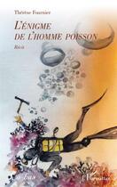 Couverture du livre « L'énigme de l'homme poisson » de Therese Fournier aux éditions L'harmattan