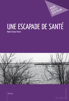 Couverture du livre « Une escapade de santé » de Marie-France Perrin aux éditions Mon Petit Editeur