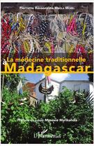 Couverture du livre « La médecine traditionnelle à Madagascar » de Pierrette Ravaonirina Mbola Morel aux éditions L'harmattan