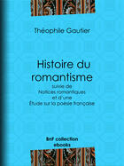 Couverture du livre « Histoire du romantisme » de Theophile Gautier aux éditions Epagine