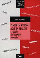 Couverture du livre « Penser en action ? agir en pensée ? ; le guide des activités mentales » de Alain Menissier aux éditions Solal