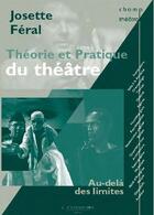 Couverture du livre « Théorie et pratique du théâtre » de Josette Feral aux éditions L'entretemps
