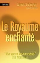 Couverture du livre « Le royaume enchanté » de James B. Stewart aux éditions Sonatine